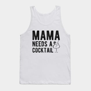 Cocktail - Mama needs a cocktail Tank Top